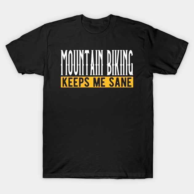 Mountain Biking Lovers Gift Idea Design T-Shirt by Shirtjaeger